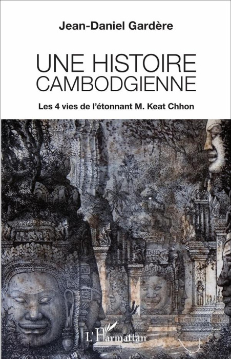 Emprunter Une histoire cambodgienne. Les 4 vies de l'étonnant M. Keat Chhon livre