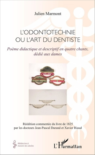 Emprunter L'Odontotechnie ou l'art du dentiste. Poème didactique et descriptif en quatre chants, dédié aux dam livre