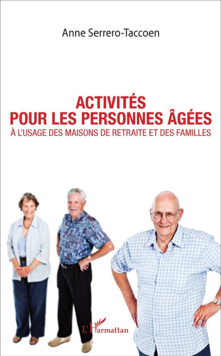 Emprunter Activités pour les personnes âgées. A l'usage des maisons de retraite et des familles livre