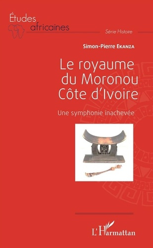 Emprunter Le royaume du Moronou, Côte d'Ivoire. Une symphonie inachevée livre