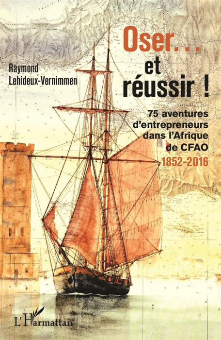 Emprunter Oser... et réussir ! 75 aventures d'entrepreneurs dans l'Afrique de CFAO (1852-2016) livre
