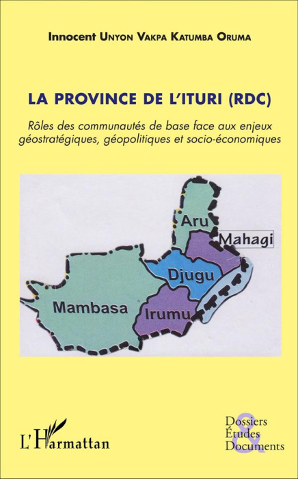Emprunter La province de l'Ituri (RDC). Rôles des communautés de base face aux enjeux géostratégiques, géopoli livre