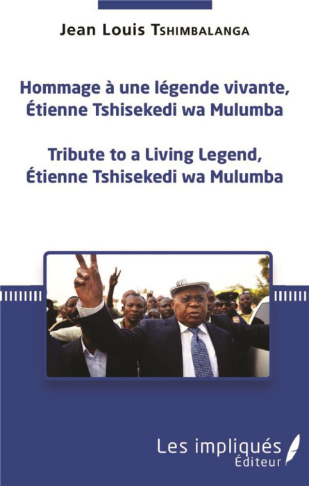 Emprunter Hommage à une légende vivante, Étienne Tshisekedi wa Mulumba. Tribute to a Living Legend, Etienne Ts livre