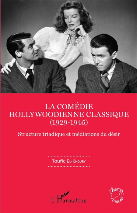 Emprunter La comédie hollywoodienne classique (1929-1945). Structure triadique et médiations du désir livre