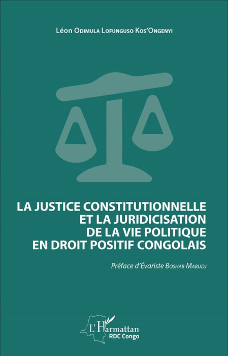 Emprunter La justice constitutionnelle et la juridicisation de la vie politique en droit positif congolais livre