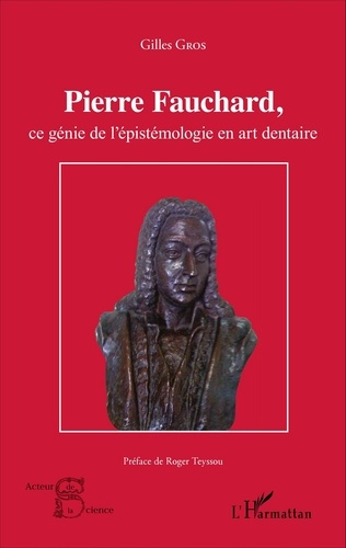 Emprunter Pierre Fauchard, ce génie de l'épistémologie en art dentaire livre