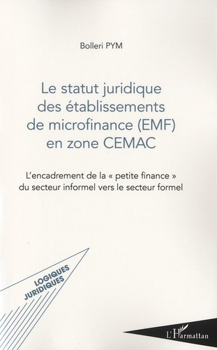 Emprunter Le statut juridique des établissements de microfinance (EMF) en zone CEMAC. L'encadrement de la