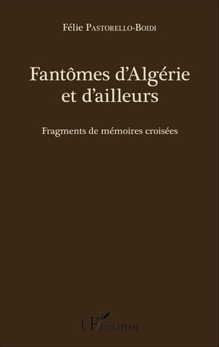 Emprunter Fantômes d'Algérie et d'ailleurs. Fragments de mémoires croisées livre