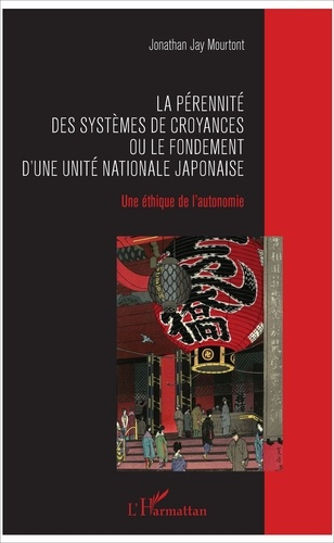 Emprunter La pérennité des systèmes de croyances ou le fondement d'une unité nationale japonaise. Une éthique livre