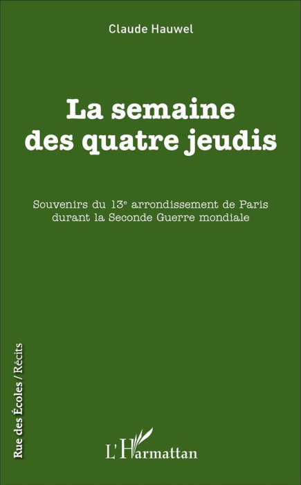 Emprunter La semaine des quatre jeudis. Souvenirs du 13e arrondissement de Paris durant la Seconde Guerre mond livre