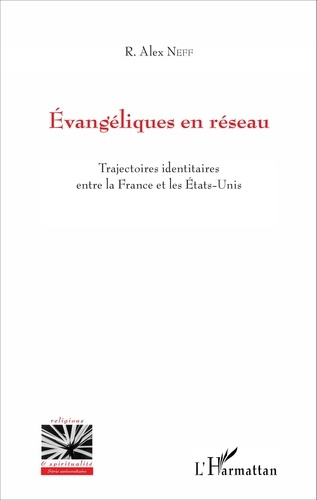 Emprunter Evangéliques en réseau. Trajectoires identitaires entre la France et les Etats-Unis livre