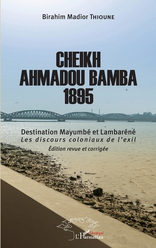 Emprunter Cheikh Ahmadou Bamba 1895. Destination Mayumbé et Lambaréné - Les discours coloniaux de l'exil livre