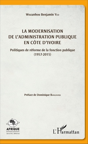 Emprunter La modernisation de l'administration publique en Côte d'Ivoire. Politiques de réforme de la fonction livre