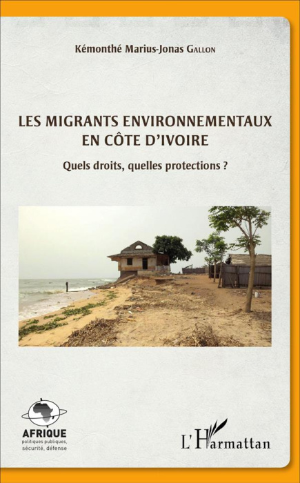 Emprunter Les migrants environnementaux en Côte d'Ivoire. Quels droits, quelles protections ? livre