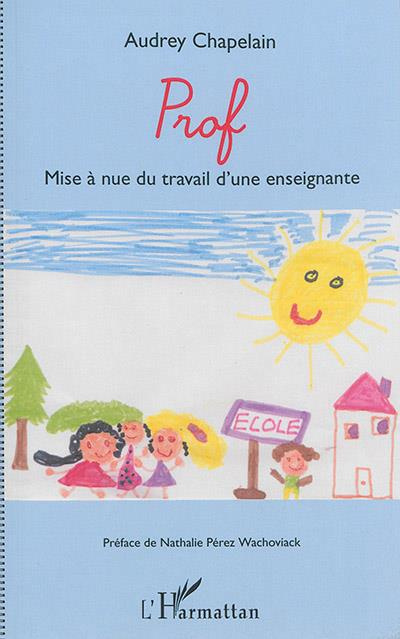 Emprunter Prof. Mise à nue du travail d'une enseignante livre