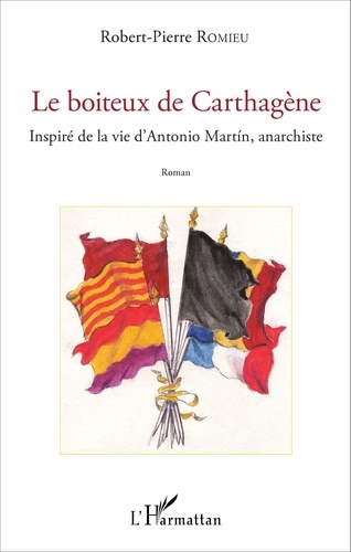 Emprunter Le boiteux de Carthagène. Inspiré de la vie d'Antonio Martin, anarchiste livre