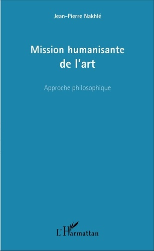 Emprunter Mission humanisante de l'art. Approche philosophique livre