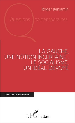 Emprunter La gauche, une notion incertaine ; le socialisme, un idéal dévoyé livre