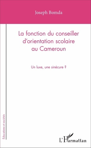 Emprunter La fonction du conseiller d'orientation scolaire au Cameroun. Un luxe, une sinécure ? livre