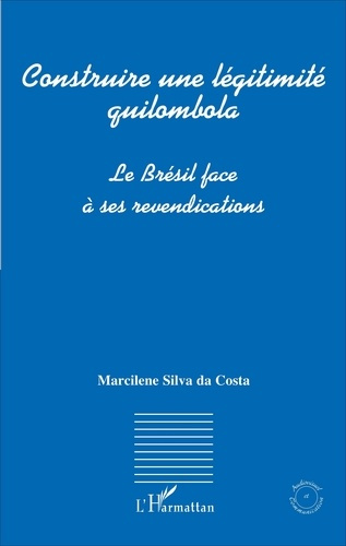 Emprunter Construire une légitimité quilombola. Le Brésil face à ses revendications livre