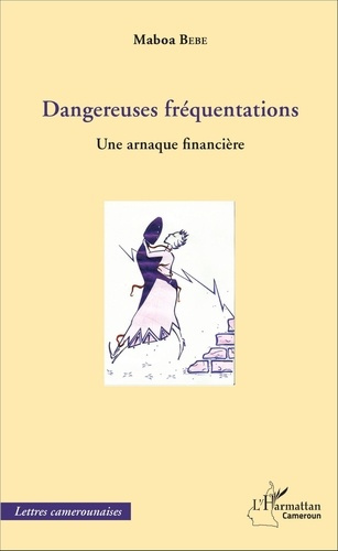 Emprunter Dangereuses fréquentations. Une arnaque financière livre