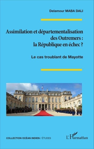 Emprunter Assimilation et départementalisation des Outremers : la République en échec ? Le cas troublant de Ma livre