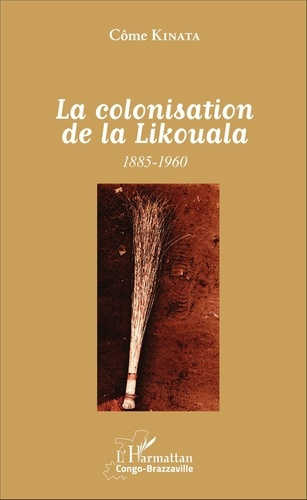 Emprunter La colonisation de la Likouala (1885-1960) livre