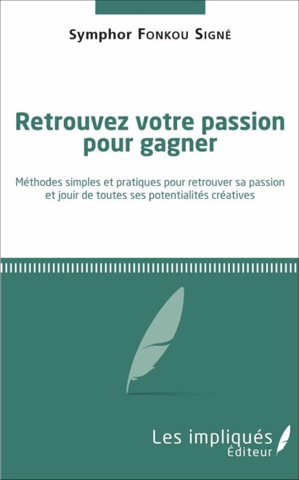Emprunter Retrouvez votre passion pour gagner. Méthodes simples et pratiques pour retrouver sa passion et joui livre