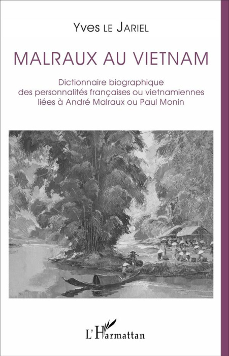 Emprunter Malraux au Vietnam. Dictionnaire biographique des personnalités françaises ou vietnamiennes liées à livre