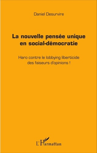 Emprunter La nouvelle pensée unique en social-démocratie. Haro contre le lobbying liberticide des faiseurs d'o livre