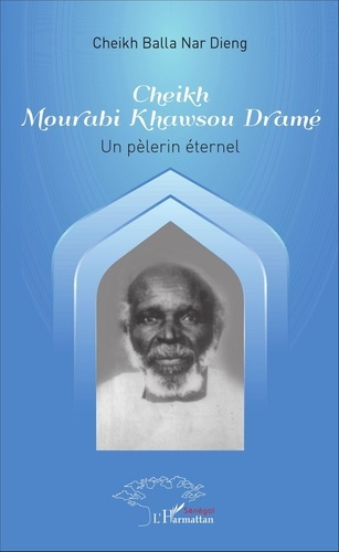 Emprunter Cheikh Mourabi Khawsou Dramé. Un pélerin éternel, Edition bilingue français-anglais livre