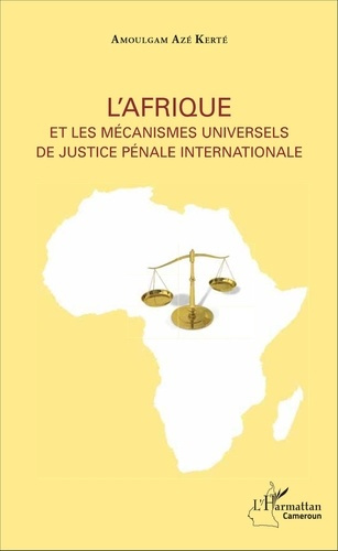 Emprunter L'Afrique et les mécanismes universels de justice pénale internationale livre