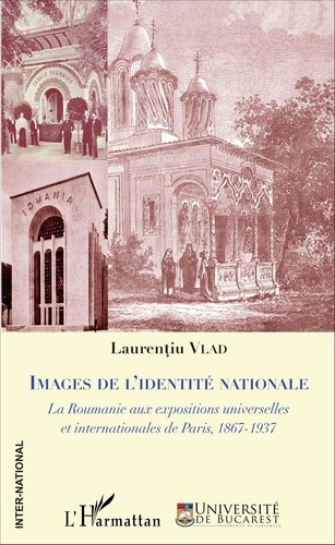 Emprunter Images de l'identité nationale. La Roumanie aux expositions universelles et internationales de Paris livre
