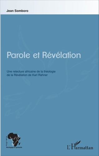 Emprunter Parole et Révélation. Une relecture africaine de la théologie de la Révélation de Karl Rahner livre