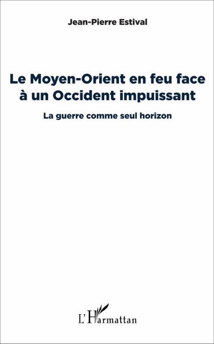 Emprunter Le Moyen-Orient en feu face à un Occident impuissant. La guerre comme seul horizon livre