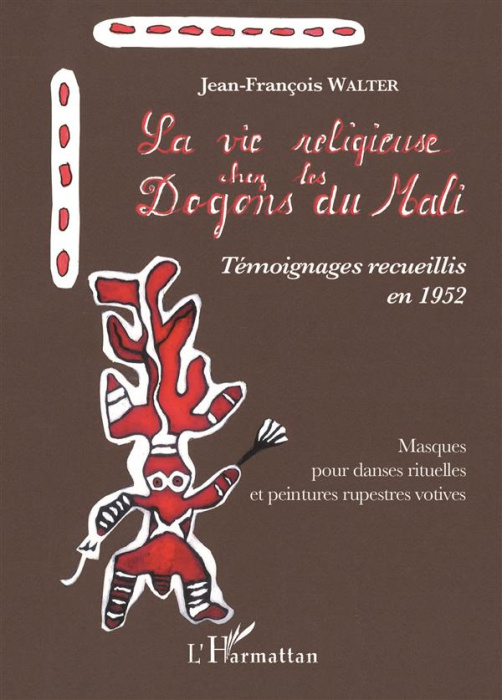 Emprunter La vie religieuse chez les Dogons du Mali. Témoignages recueillis en 1952 - Masques pour danses ritu livre