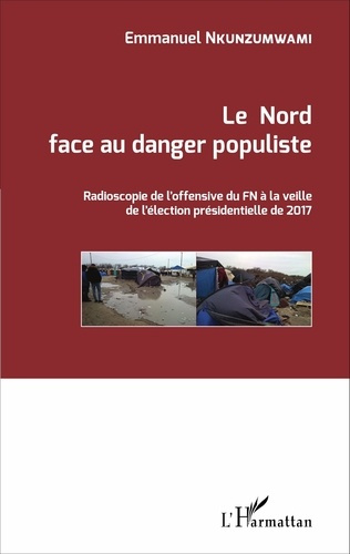 Emprunter Le Nord face au danger populiste. Radioscopie de l'offensive du FN à la veille de l'élection préside livre
