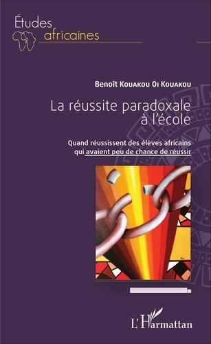 Emprunter La réussite paradoxale à l'école. Quand réussissent des élèves africains qui avaient peu de chance d livre