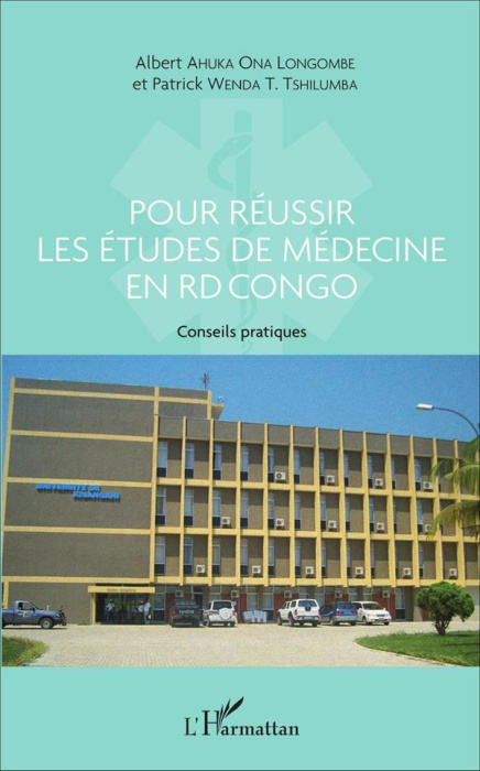 Emprunter Pour réussir les études de médecine en RD Congo. Conseils pratiques à l'intention des candidats dési livre