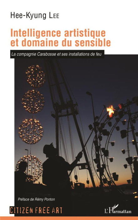 Emprunter Intelligence artistique et domaine du sensible. La compagnie Carabosse et ses installations de feu livre