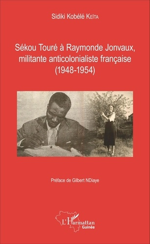 Emprunter Sékou Touré à Raymonde Jonvaux, militante anticolonialiste française (1948-1954) livre