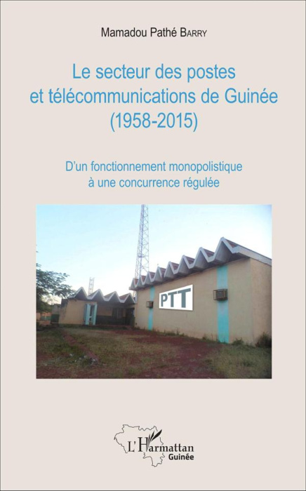 Emprunter Le secteur des postes et télécommunications de Guinée (1958-2015). D'un fonctionnement monopolistiqu livre