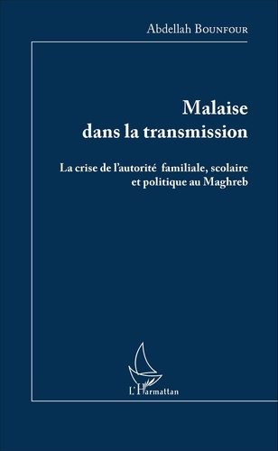 Emprunter Malaise dans la transmission. La crise de l'autorité familiale, scolaire et politique au Maghreb livre