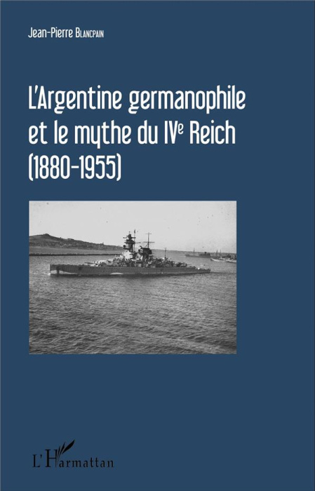 Emprunter L'Argentine germanophile et le mythe du IVe Reich (1880-1955) livre