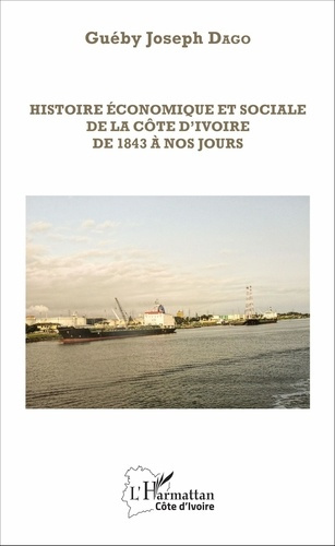 Emprunter Histoire économique et sociale de la Côte d'Ivoire de 1843 à nos jours livre
