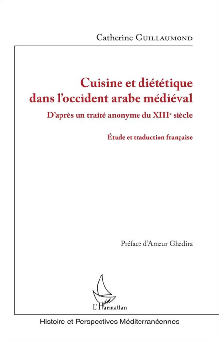 Emprunter Cuisine et diététique dans l'Occident arabe médiéval. D'après un traité anonyme du XIIIe siècle livre