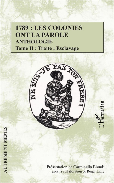 Emprunter 1789 : les colonies ont la parole. Anthologie Tome 2, Traite ; Esclavage livre