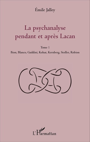 Emprunter La psychanalyse pendant et après Lacan. Tome 1, Bion, Blanco, Gaddini, Kohut, Kernberg, Stoller, Rob livre