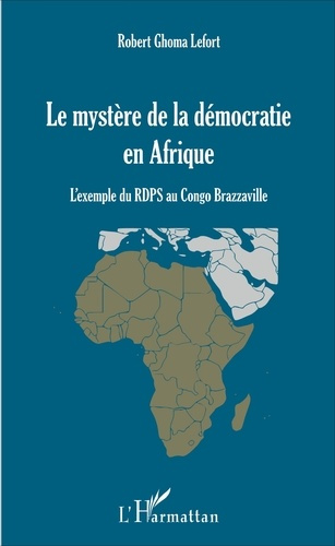 Emprunter Le mystère de la démocratie en Afrique. L'exemple du RDPS au Congo Brazzaville livre
