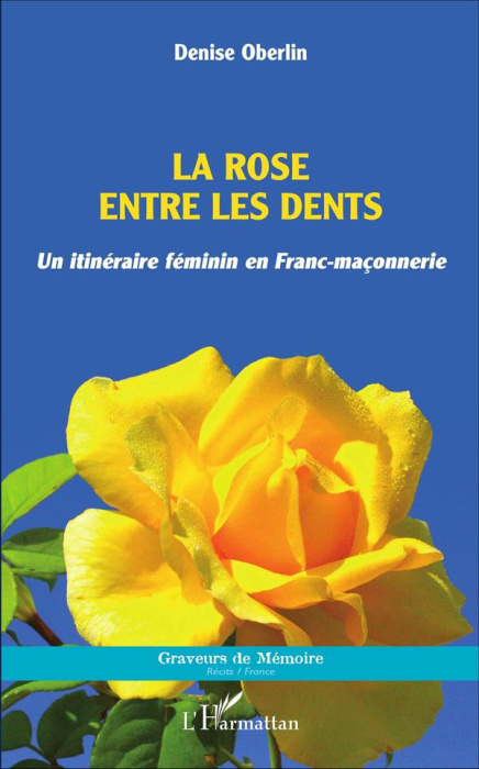 Emprunter La rose entre les dents. Un itinéraire féminin en franc-maçonnerie livre